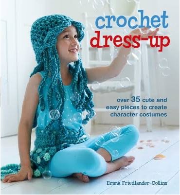 Crochet Dress-Up: Over 35 Cute & Easy Pieces to Create Character Costumes by Emma Friedlander-Collins