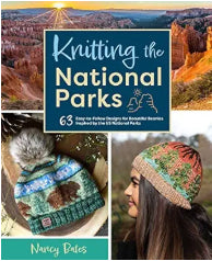 Knitting the National Parks: 63 Easy-to-Follow Designs for Beautiful Beanies by Nancy Bates