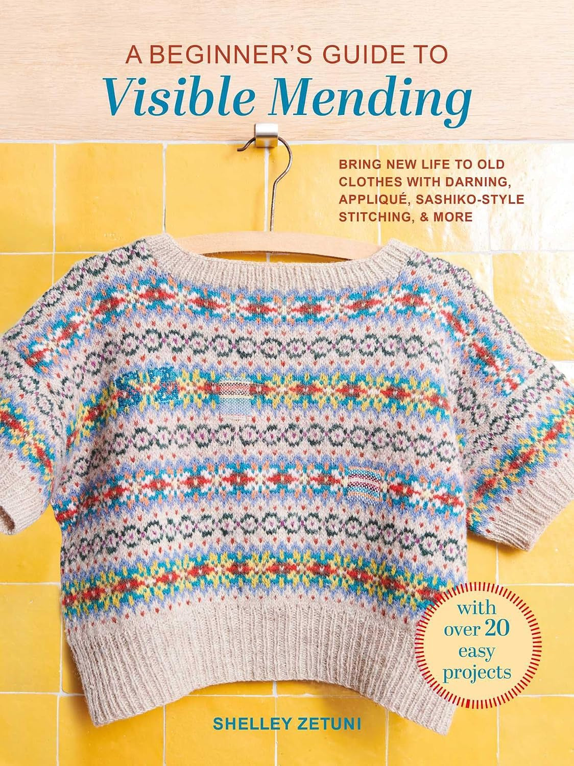 A Beginner's Guide To Visible Mending by Shelley Zetuni