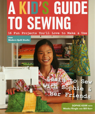A Kid's Guide to Sewing by Bill Kerr, Weeks Ringle, and Sophie Kerr