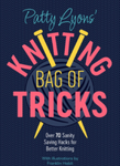 Patty Lyons' Knitting Bag of Tricks by Patty Lyons