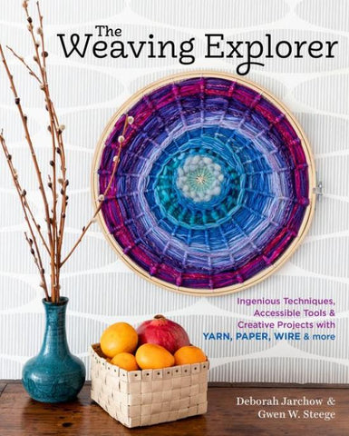 The Weaving Explorer by Deborah Jarchow & Gwen W. Steege