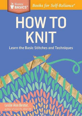 How to Knit by Leslie Ann Bestor