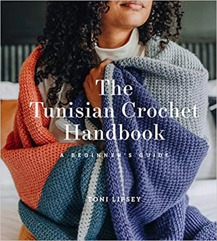 The Tunisian Crochet Handbook: A Beginner's Guide by Toni Lipsey